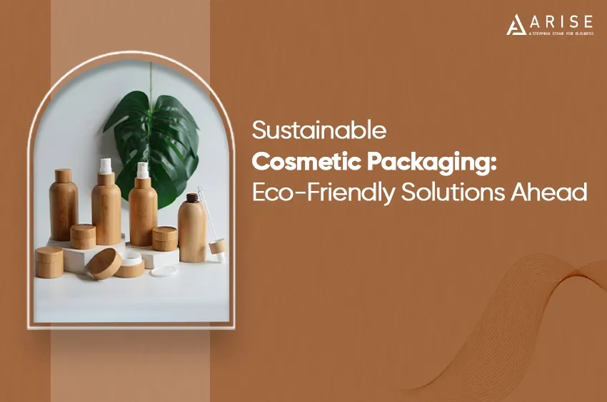 Sustainable Cosmetic Packaging: Meaning, Importance, Benefits